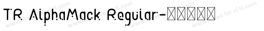 TR AlphaMack Regular字体转换